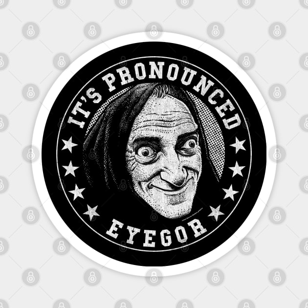 Eyegor, Young Frankenstein, Mel Brooks Magnet by PeligroGraphics